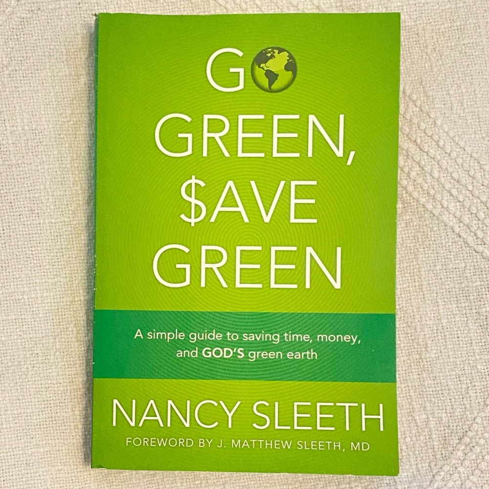 Go Green, Save Green by Nancy Sleeth